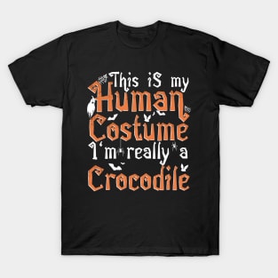 This Is My Human Costume I'm Really A Crocodile - Halloween graphic T-Shirt